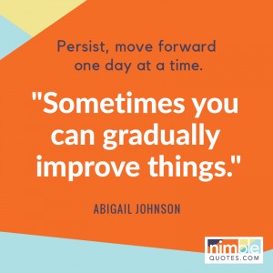 Quote by Abigail Johnson Sometimes you can gradually improve things.